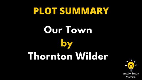 the climax of our town occurs when|Our Town by Thornton Wilder Plot Summary .